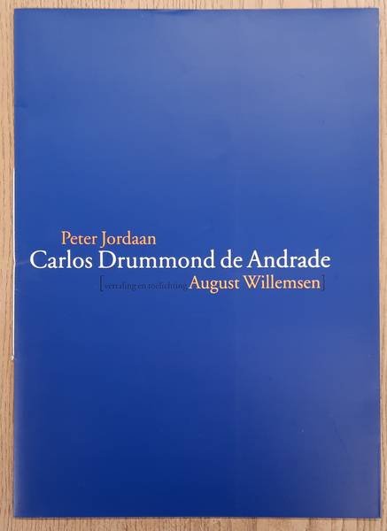 JORDAAN, PETER. - Carlos Drummond de Andrade. [Vertaling en toelichting August Willemsen]