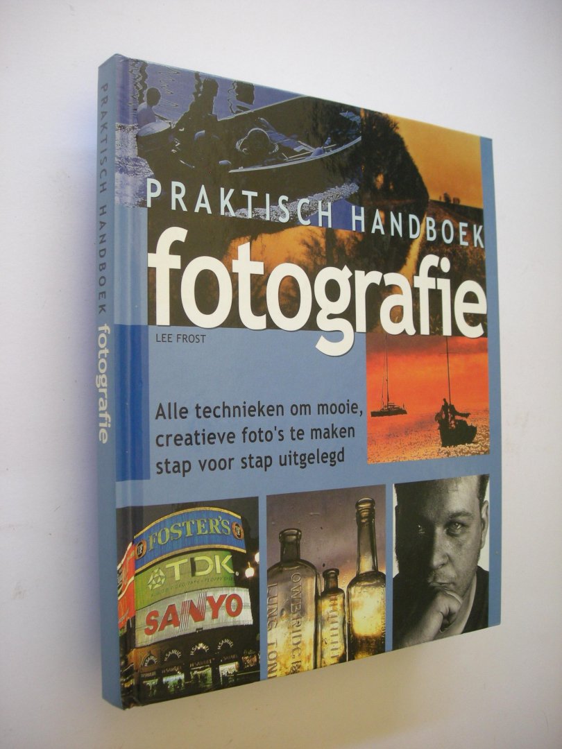 Frost, Lee / Haes, K. de, vert. - Praktisch Handboek fotografie