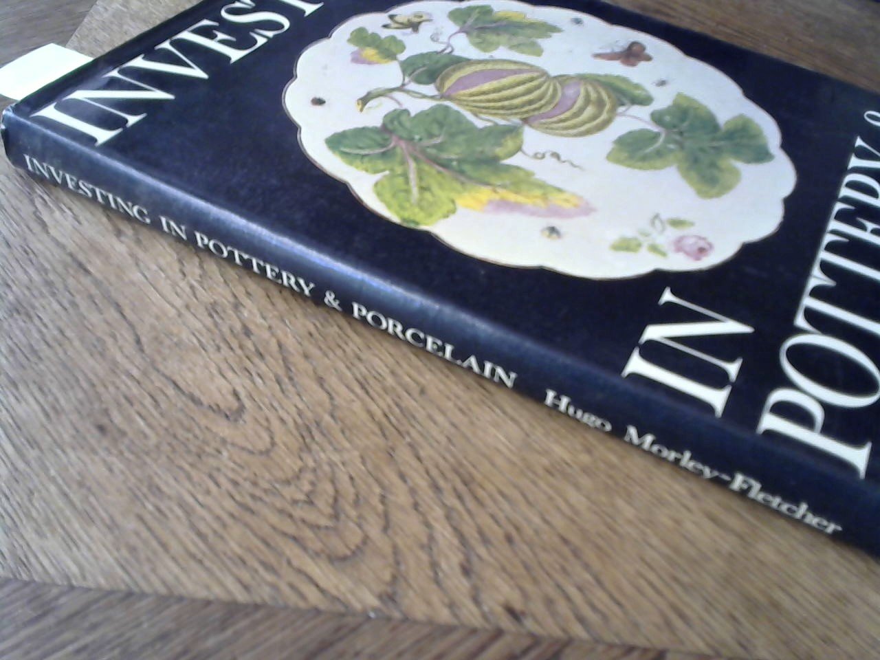 MORLEY-FLETCHER HUGO - Investing in Pottery & Porcelain