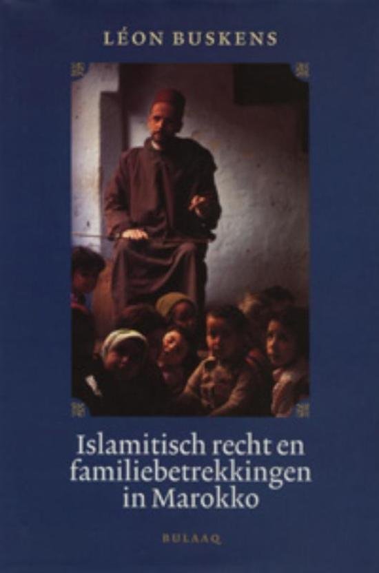 Buskens, Léon - Islamitisch recht en familiebetrekkingen in Marokko