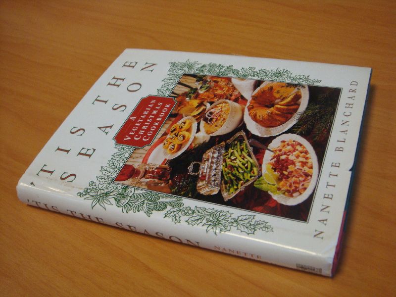 Blanchard, Nanette - Tis the Season: A Vegetarian Christmas Cookbook