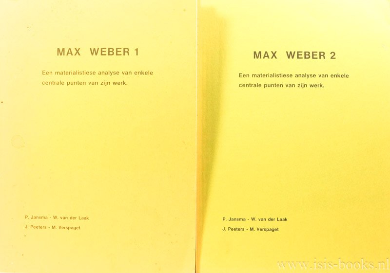 WEBER, M., JANSMA, P., LAAK, W. VAN DER,  (E.A.) - Max Weber. Een materialistiese analyse van enkele centrale punten van zijn werk. 2 delen.