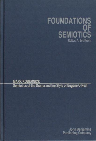 Kobernick, Mark. - Semiotics of the drama and the style of Eugene O'Neill.
