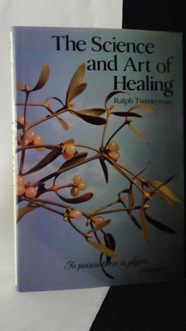 Twentyman, Ralph, - The science and art of healing.