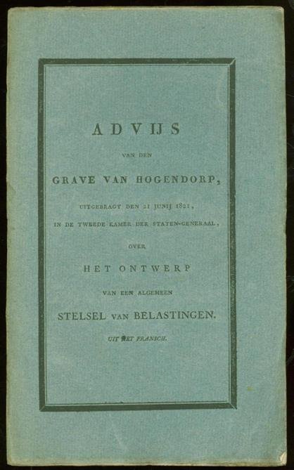 Hogendorp, Van - Advijs van den grave Van Hogendorp, uitgebragt den 21 junij 1821 in de Tweede Kamer der Staten-Generaal, over het ontwerp van een algemeen stelsel van belastingen