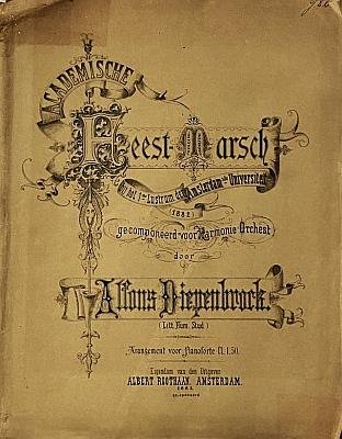 DIEPENBROCK, Alfons - Academische feest-marsch bij het 1ste lustrum der Amsterdamsche Universiteit (1882) gecomponeerd voor Harmonie Orchest. Arrangement voor Pianoforte fl. 1.50.