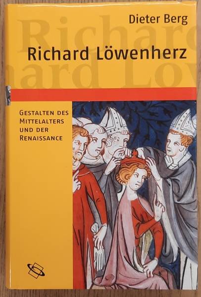 BERG, DIETER. - Richard Löwenherz, Gestalten des mittelalters und der renaissance.