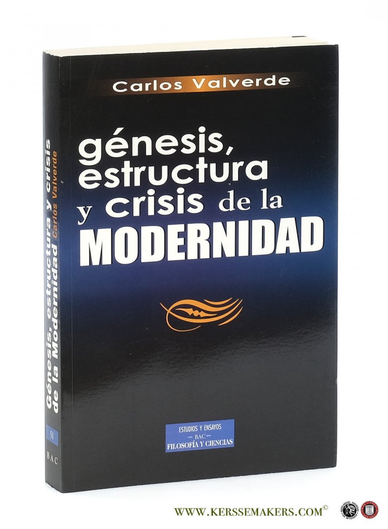 Valverde, Carlos. - Génesis, estructura y crisis de la modernidad (Reimpresión).