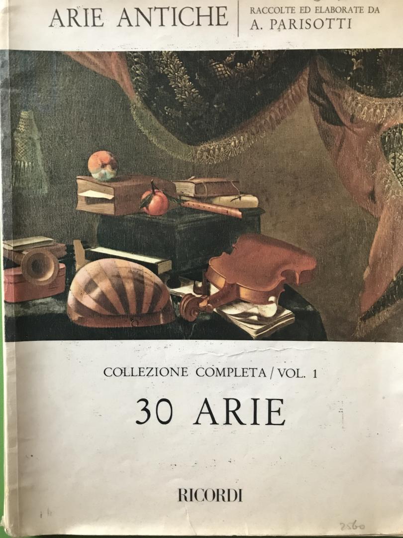 Parisotti, Alessandro (raccolte ed elaborate da) - Arie Antiche ad una voce. Per Canto e Pianoforte. Volume Primo. 30 Arie
