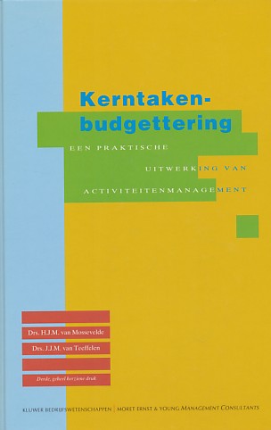 Mossevelde, H.J.M. van / Teeffelen, J.J.M. van - Kerntakenbudgettering. Een praktische uitwerking van activiteitenmanagement.