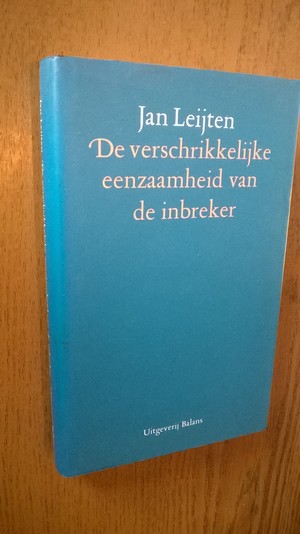 Leijten, J.C.M. - De verschrikkelijke eenzaamheid van de inbreker