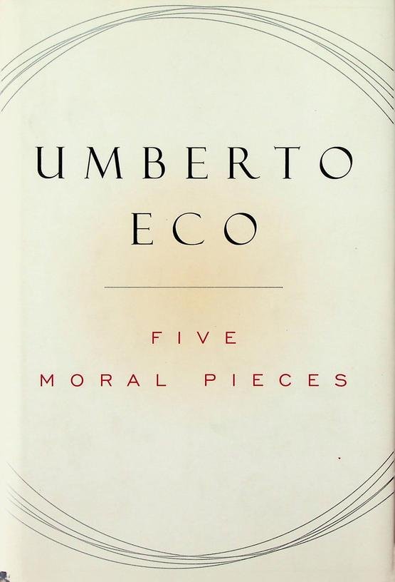 Eco, Umberto - Five Moral Pieces