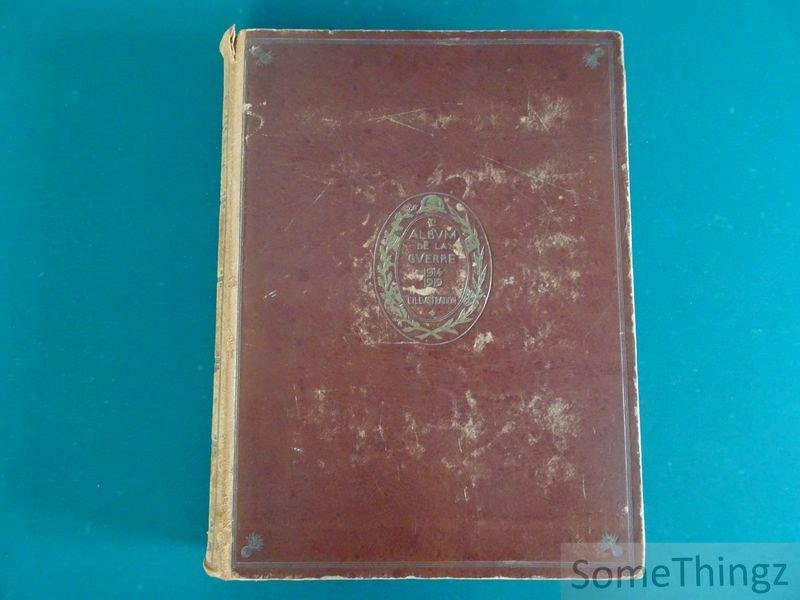 Coll. - L'Illustration - L'Album de la Guerre. 1914 - 1918. Histoire photographique et documentaire reconstituée chronologiquement à l'aide de clichés et de dessins publiés par "L'Illustration" de 1914 à 1921. Tome premier.