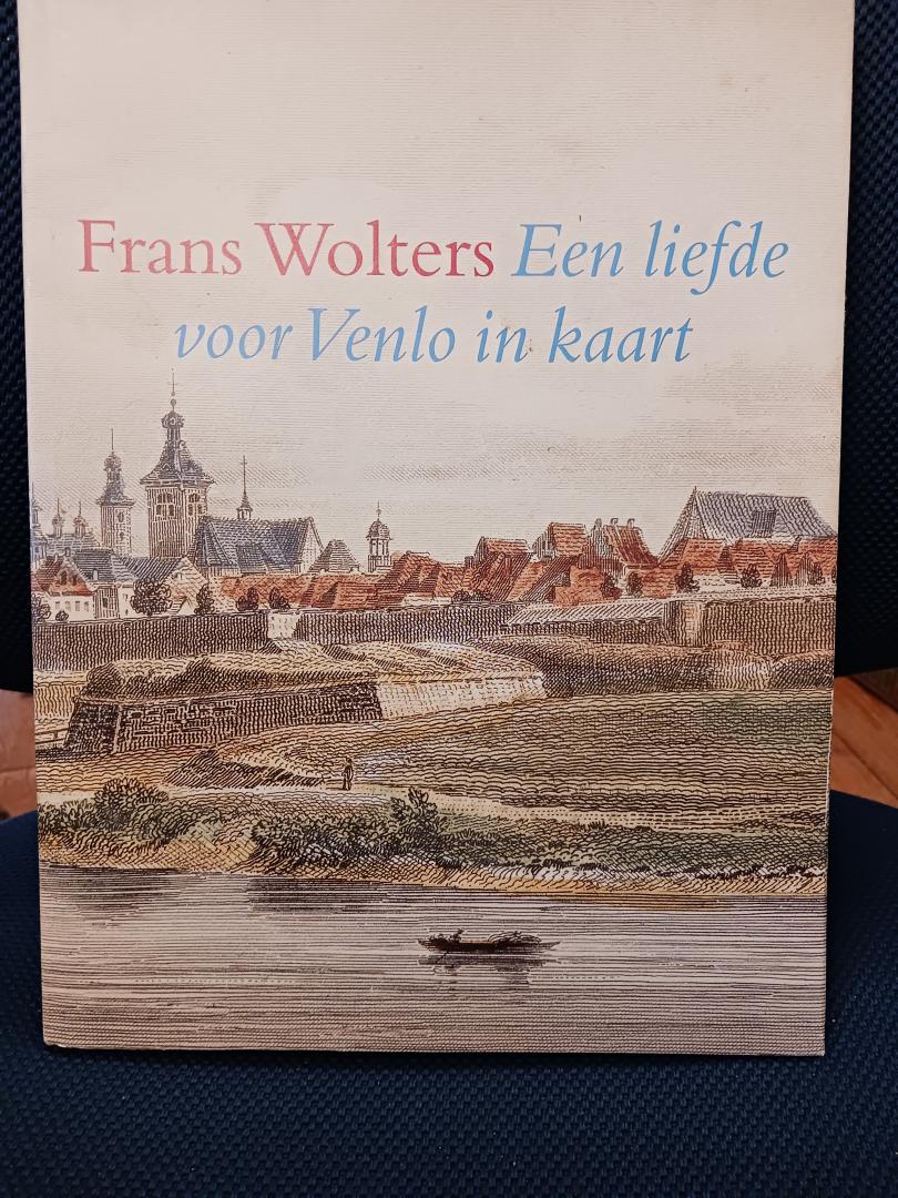 Wolters, Frans - Frans Wolters - Een liefde voor Venlo in kaart