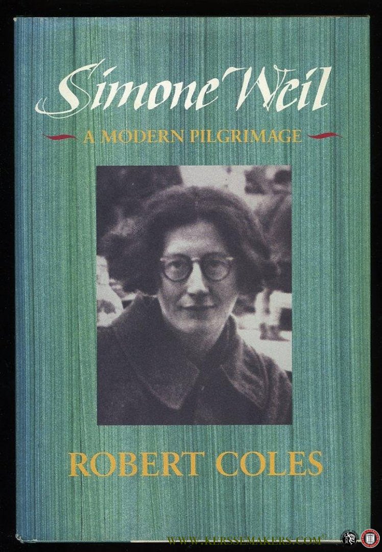 COLES, Robert - Simon Weil. A Modern Pilgrimage.