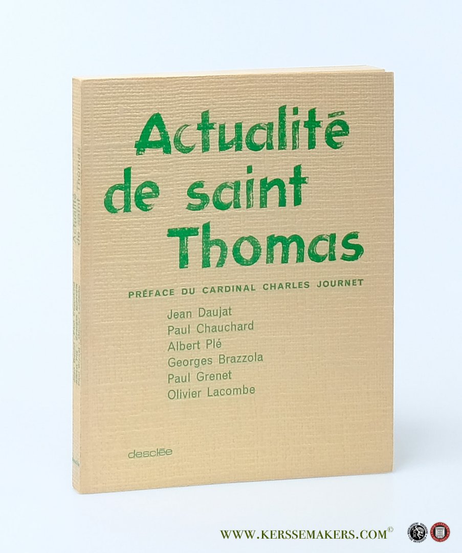 Brazzola, Georges / Paul Chauchard / Jean Daujat / Paul Grenet / Olivier Lacombe / Albert Plé. - Actualité de Saint Thomas. Préface du Cardinal Journet.