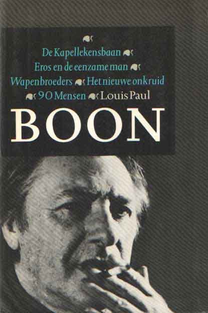Boon, Louis Paul - De Kapellekensbaan. Eros en de eenzame man. Wapenbroeders. Het nieuwe onkruid. 90 Mensen