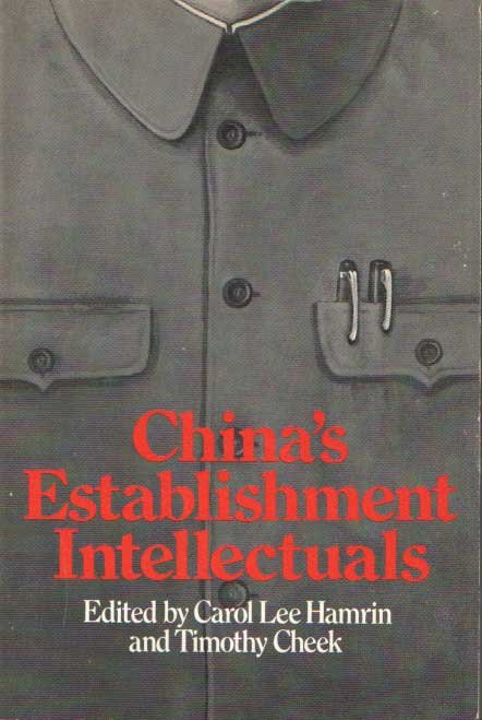 Hamrin, Carol Lee & Timothy Cheek - China's Establishment Intellectuals