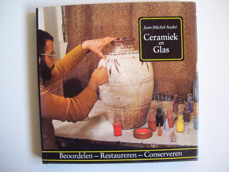 Andre, Jean-Michel - Ceramiek en Glas- Beoordelen, Restaureren, Conserveren