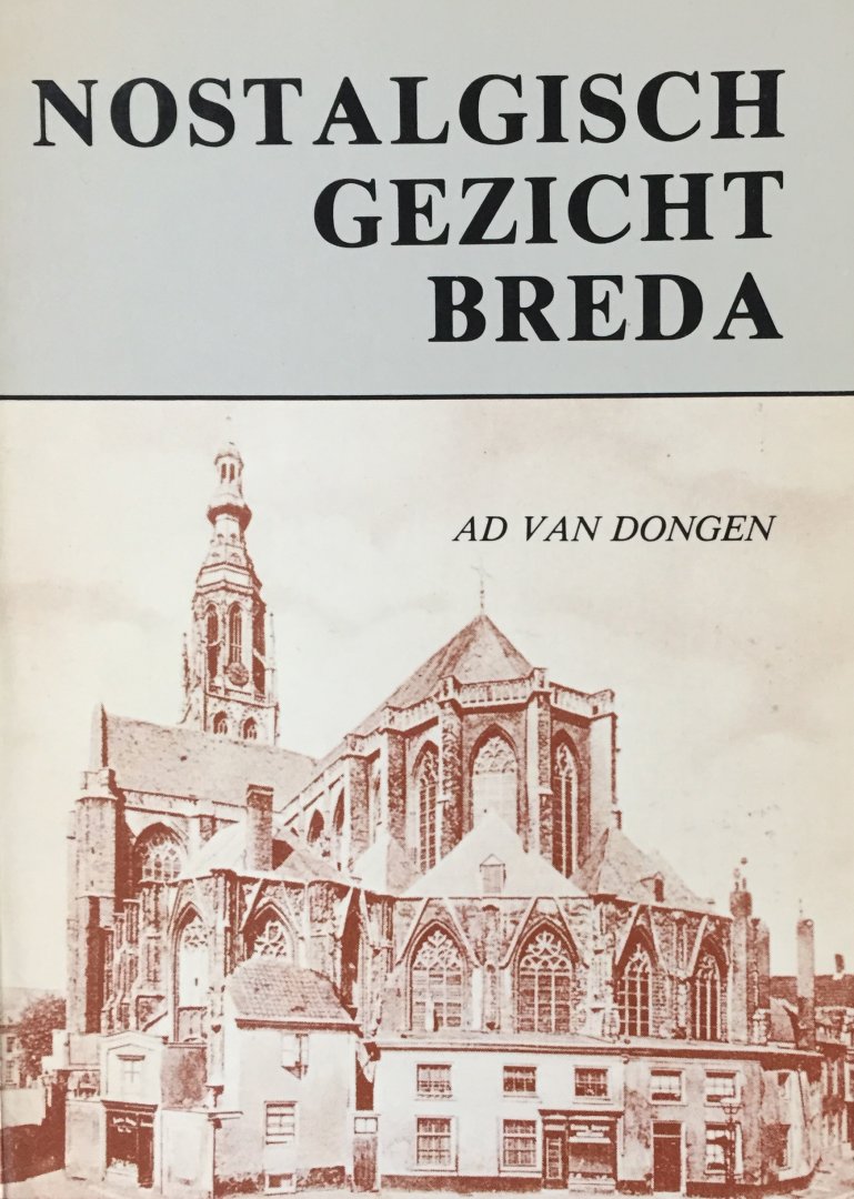 Dongen, Ad van. - Nostalgisch gezicht Breda.
