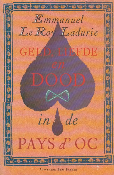Le Roi Ladurie, Emmanuel - Geld, liefde en dood in de Pats d'Oc. L`argent, l`amour et la mort en Pays d`Oc. Vert door Floor Borsboom en Eef Gratama van L`argent, l`amour et la mort en Pays d`Oc.
