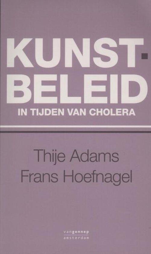 Adams, Thije, Hoefnagel, Frans - Kunstbeleid in tijden van cholera