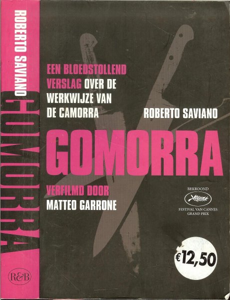 Saviano, Roberto .. Vertaald   uit het Italiaans door Karoline Sabbatino-Heybroek en Elke Parsa, - Gomorra - Een reis door het imperium van de camorra en een  bloedstollend verslag over de werkwijze van de Camorra .. verfilmd door Matteo Garrone