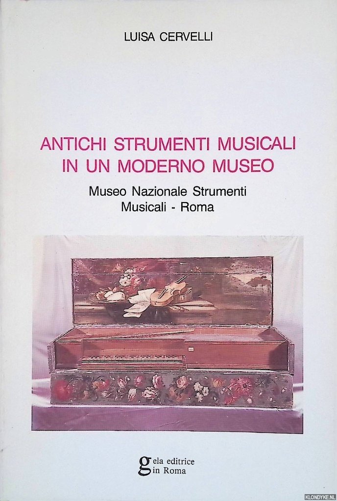 Cervelli, Luisa - Antichi strumenti musicali in un moderno museo: Museo Nazionale Strumenti Musicali - Roma