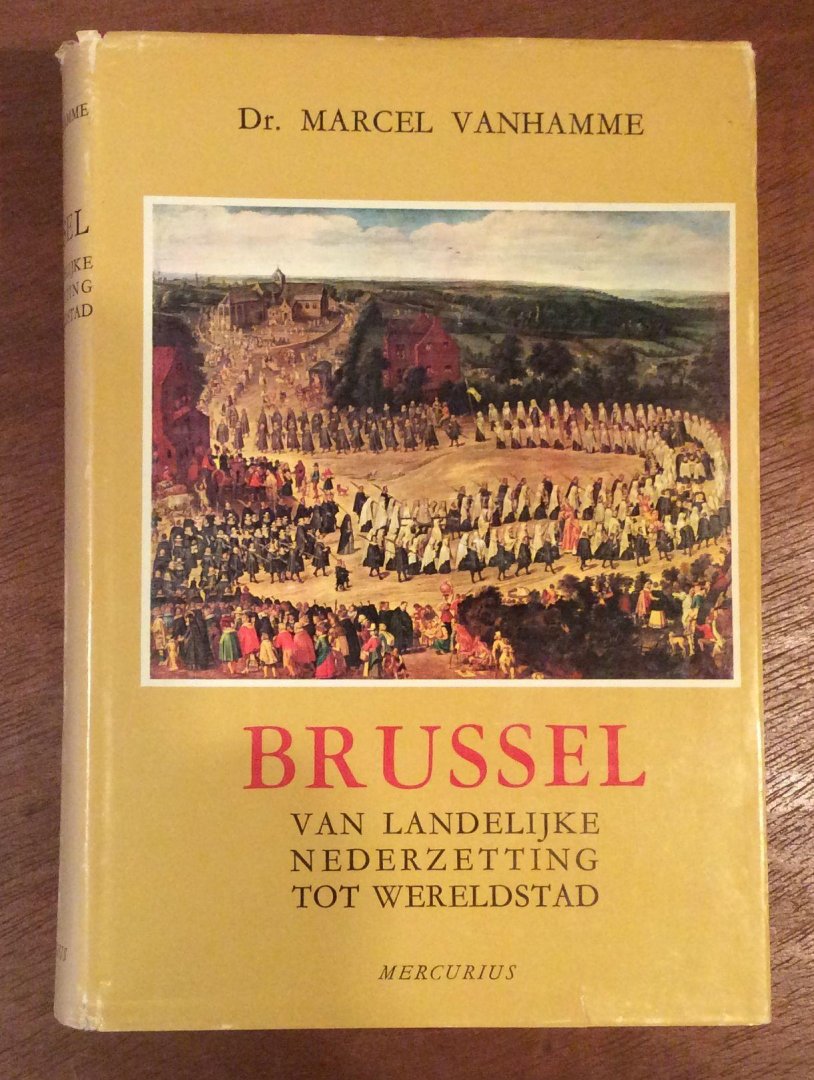 Vanhamme, Dr. Marcel - Brussel van landelijke nederzetting tot wereldstad