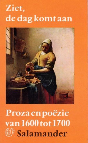 R Nieuwenhuis - Ziet, de dag komt aan. Proza en poezie van 1600 to 1700