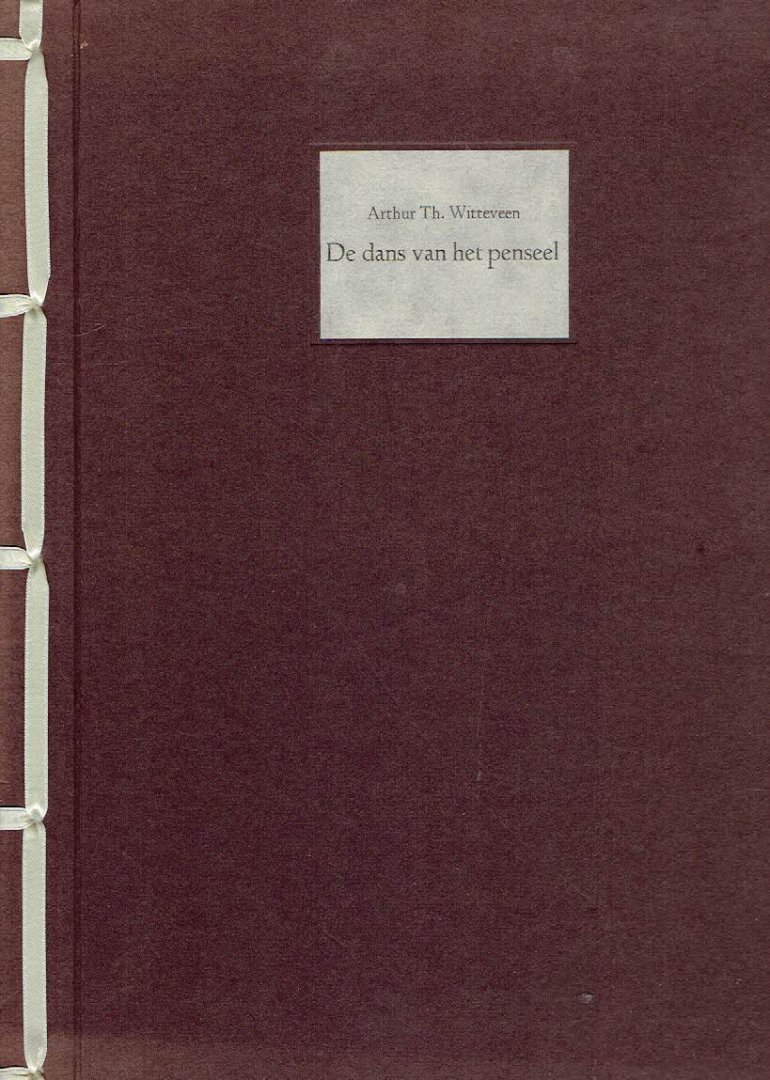 WITTEVEEN, Arthur Th. - De dans van het penseel. Een korte inleiding tot de Chinese calligrafie.