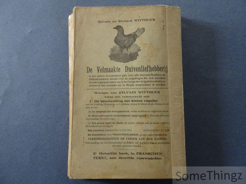 Sylvain Wittouck en Richard Wittouck. - De volmaakte duivenliefhebberij. Geïllustreerde encyclopedie. Verbeterde en volledige uitgaaf van het boek « De hedendaagsche duivenliefhebberij ».