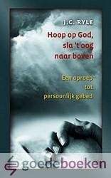 Ryle, J.C. - Hoop op God, sla t oog naar boven *nieuw* --- Een oproep tot persoonlijk gebed