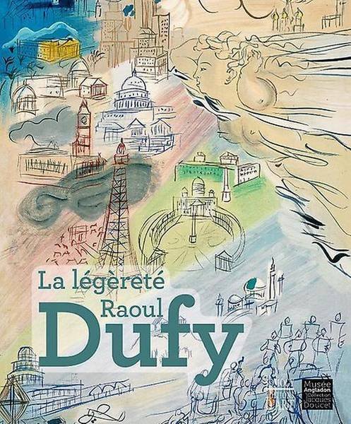 DUFY, RAOUL - LAUREN LAZ [SOUS LA DIRECTION] - La légèreté Raoul Dufy.