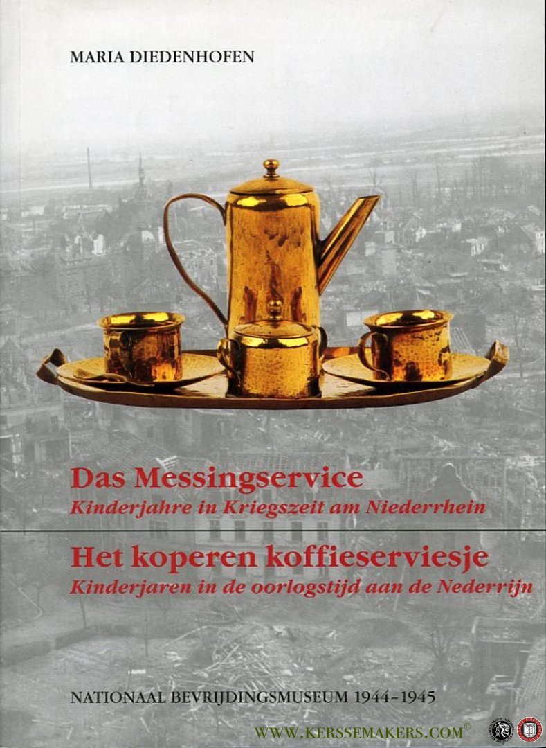 DIEDENHOFEN, Maria - Das Messingservice. Kinderjahre in Kriegszeit am Niederrhein - Het koperen koffieserviesje. Kinderjaren in de oorlogstijd aan de Nederrijn