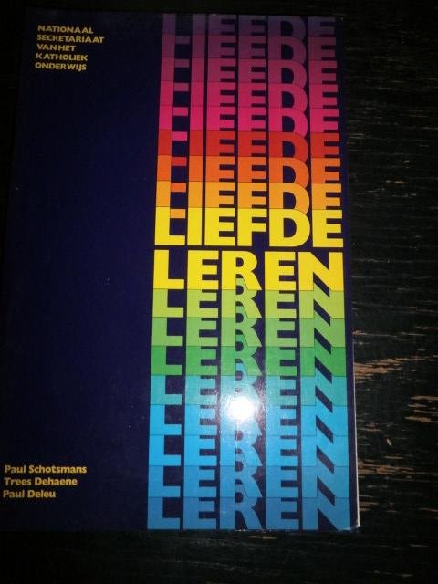 Paul Schotsmans, Trees Dehaene, Paul Deleu - Liefde Leren. Relationele en seksuele opvoeding op school