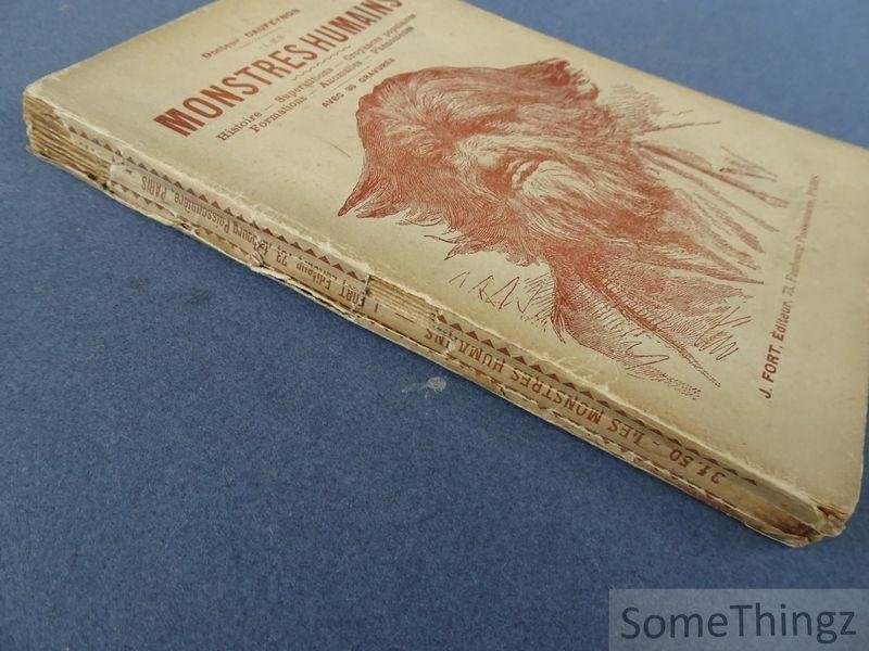 Docteur Caufeynon. - Les monstres humains. Histoire - Superstitions - Croyances populaires - Formations - Anomalies - Phénomènes. Avec 35 gravures.