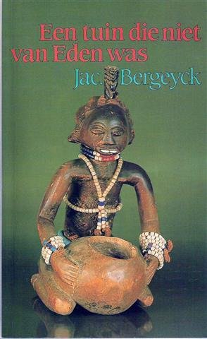 BERGEYCK Jac. - Een tuin die niet van Eden was - roman