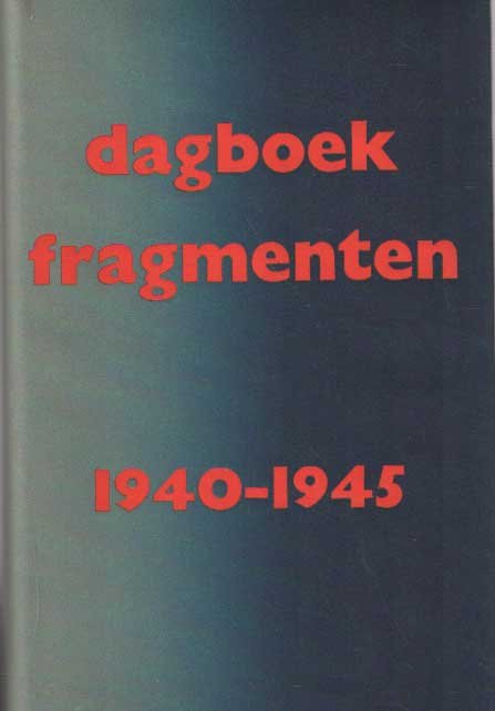  - Dagboekfragmenten 1940-1945