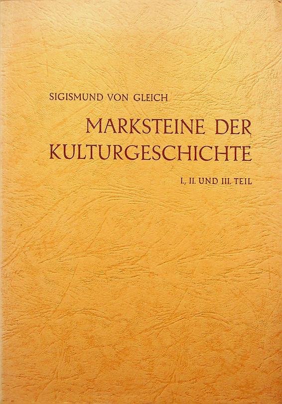Gleich, Sigismund von - Marksteine der Kulturgeschichte. I,. II. und III. Teil