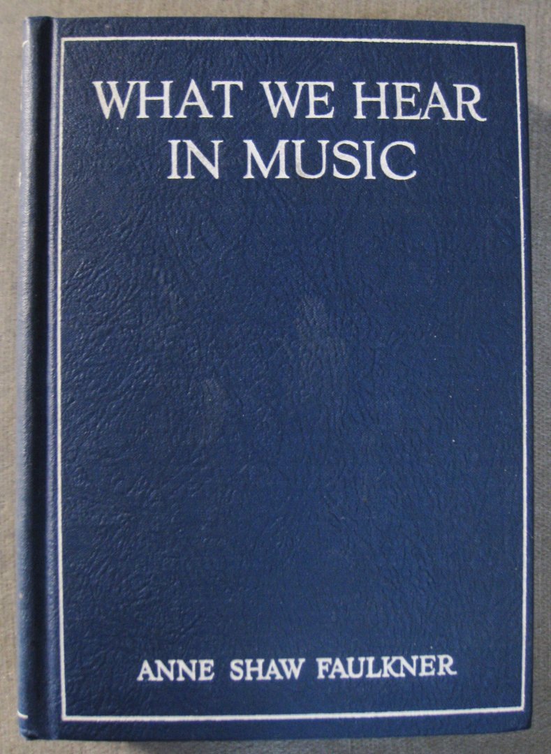 Faulkner, Anne Shaw (Oberndorfer, M.E.) - What we hear in music