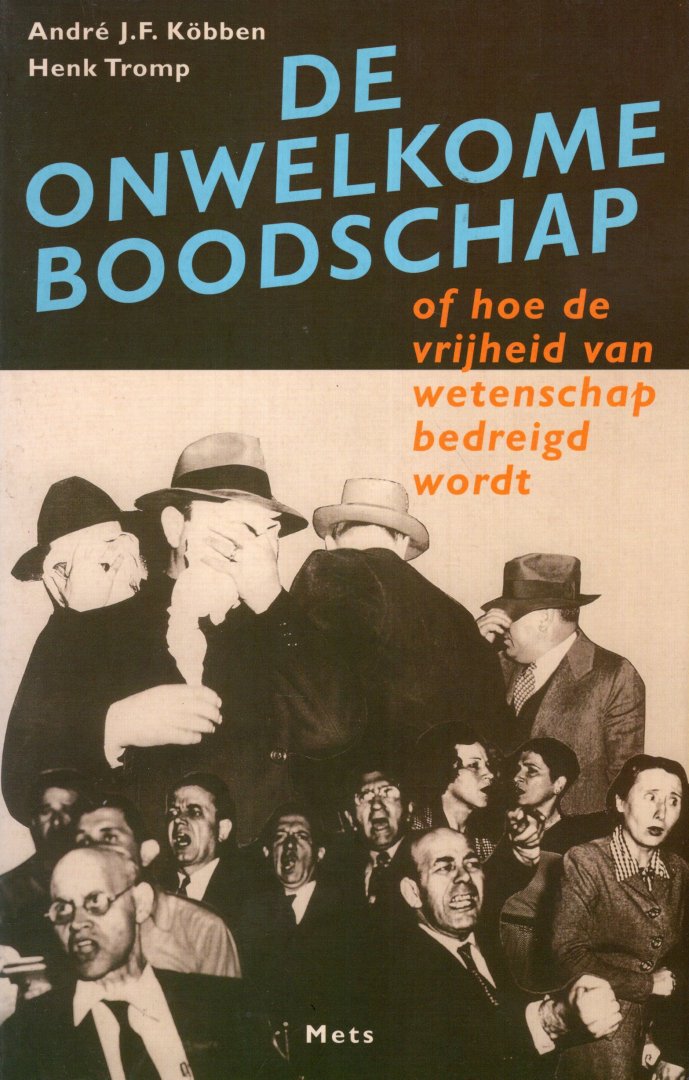 Köbben, André J.F. - De onwelkome boodschap, of Hoe de vrijheid van wetenschap bedreigd wordt