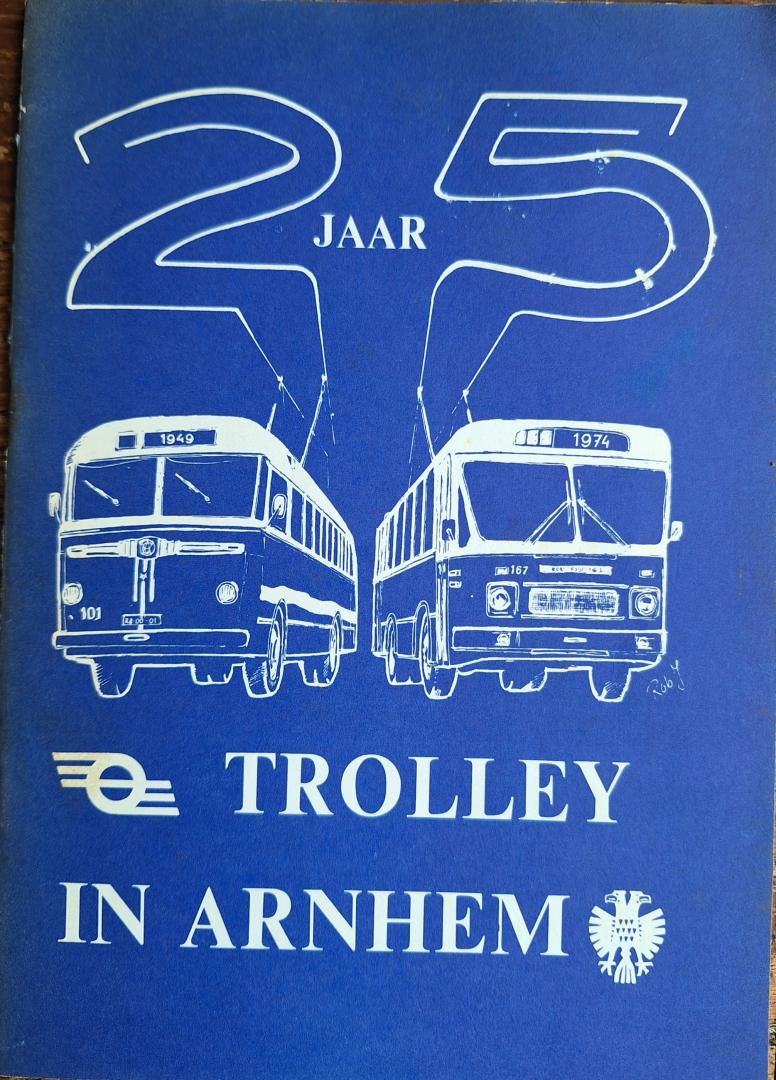 ABERSON, G. - 25 Jaar trolley in Arnhem. 5 september 1949 - 5 september 1974