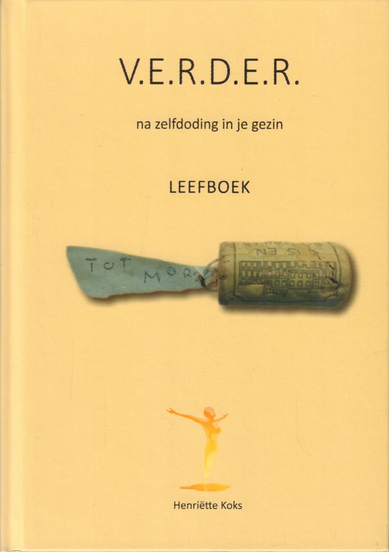 Koks, Henriëtte - V.E.R.D.E.R. na Zelfdoding in je Gezin (Leefboek), 322 pag. hardcover, gave staat (nieuwstaat)