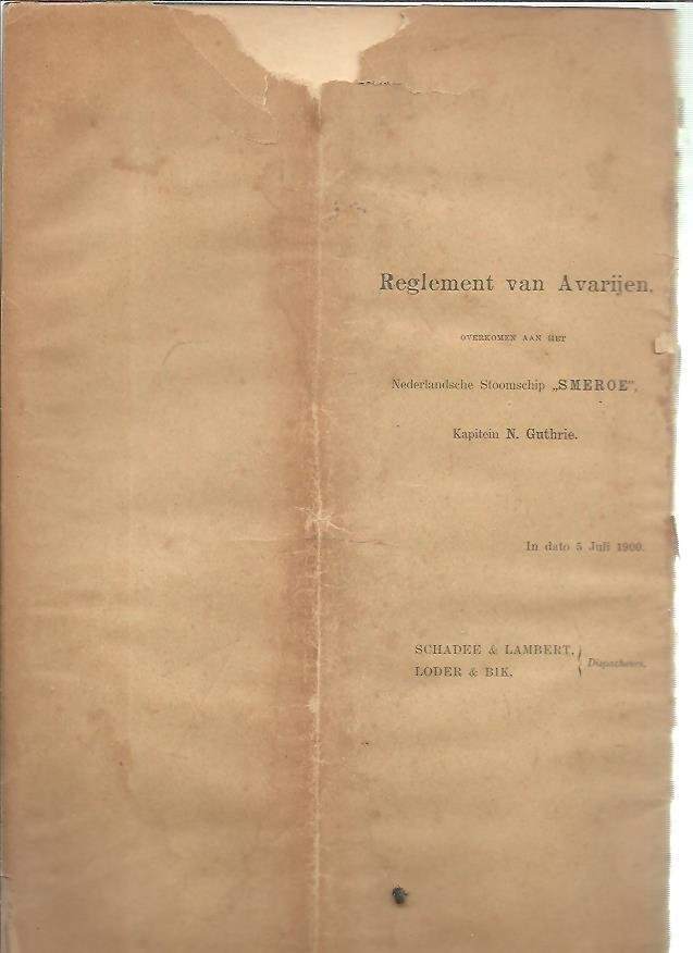 [SMEROE] - Reglement van Averijen, overkomen aan het Nederlandsche Stoomschip ''Smeroe'', Kapitein N. Guthrie. In dato 5 Juli 1900.