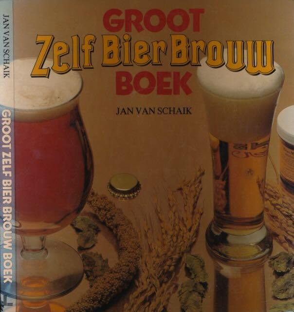 Schaik, Jan van. - Groot Zelf Bier Brouw Boek.