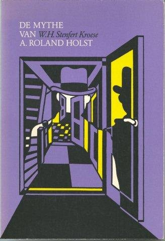 Stenfert Kroese, W.H. - De Mythe van A. Roland Holst