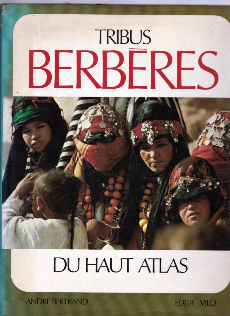 Bertrand Andre - Berberes du Haut Atlas