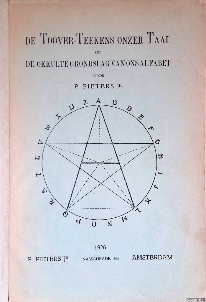 Pieters Jr., P. - De Toover-Teekens onzer Taal of De okkulte grondslag van ons alfabet