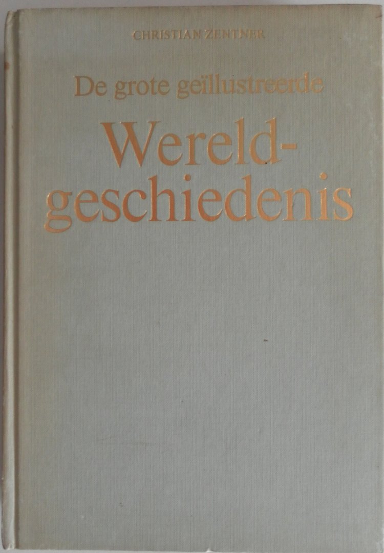 Zentner Christian - De grote  geillustreerde Wereldgeschiedenis